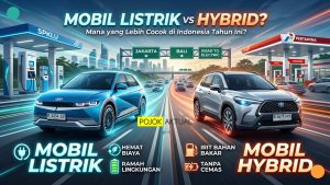 Mobil Listrik vs Hybrid: Mana yang Lebih Cocok di Indonesia Tahun Ini?
